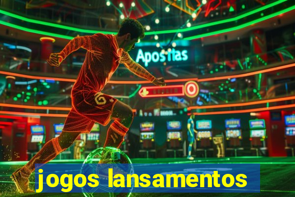 jogos lansamentos