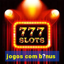 jogos com b?nus