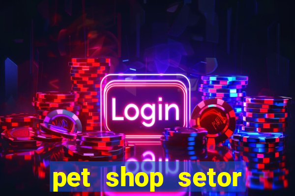 pet shop setor vila nova goiania