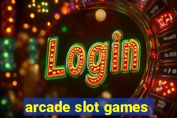 arcade slot games