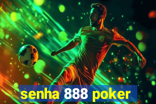 senha 888 poker