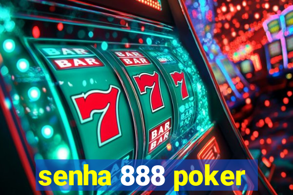 senha 888 poker