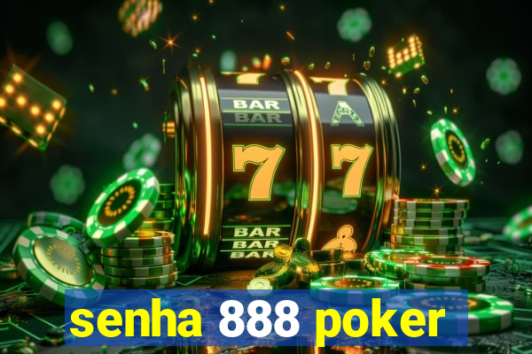 senha 888 poker