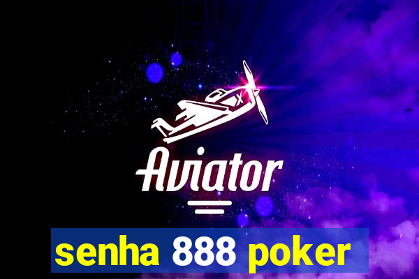 senha 888 poker