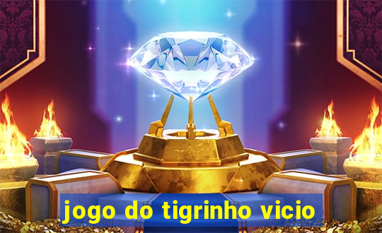 jogo do tigrinho vicio