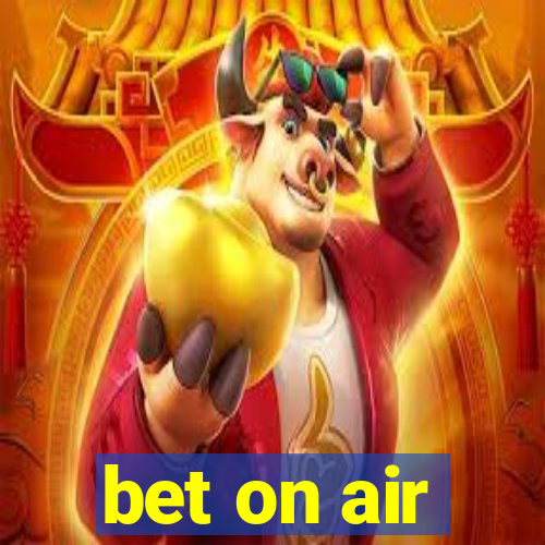 bet on air