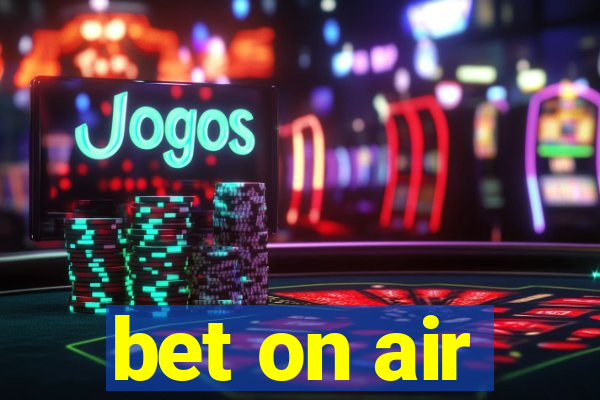 bet on air