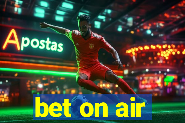 bet on air