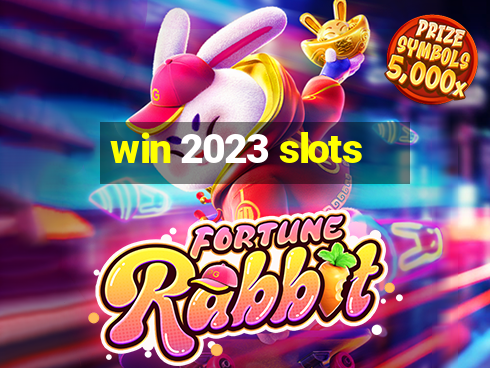 win 2023 slots