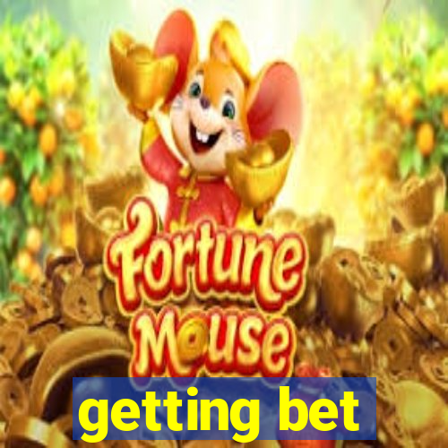 getting bet