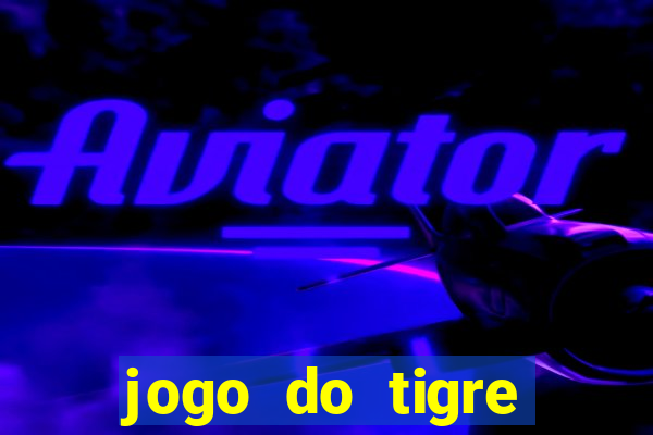 jogo do tigre passo a passo