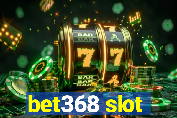 bet368 slot