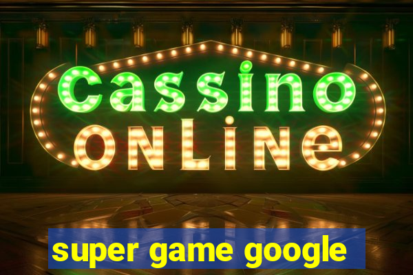 super game google