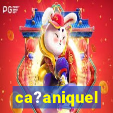 ca?aniquel