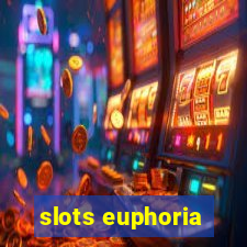 slots euphoria