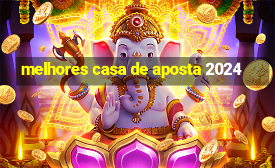 melhores casa de aposta 2024