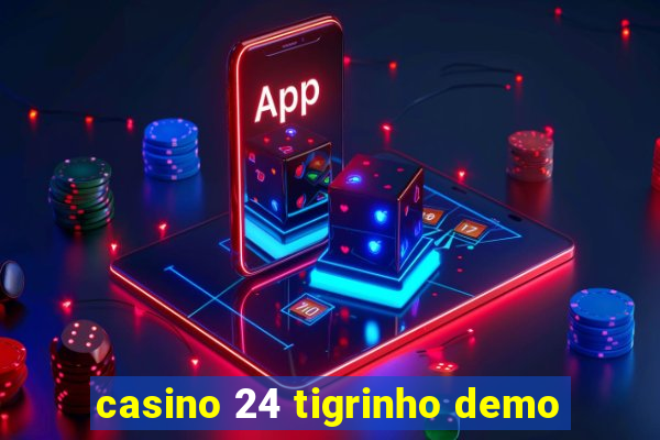 casino 24 tigrinho demo