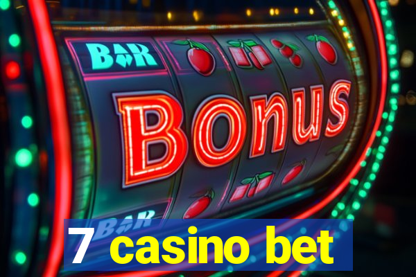 7 casino bet