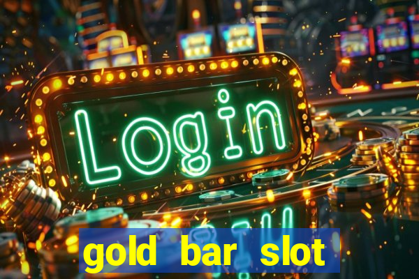 gold bar slot machine online