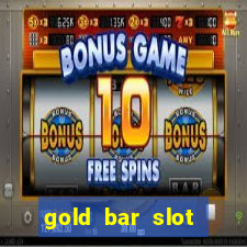 gold bar slot machine online