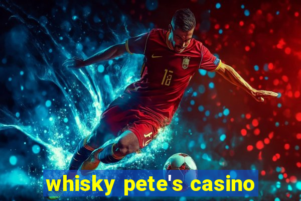 whisky pete's casino