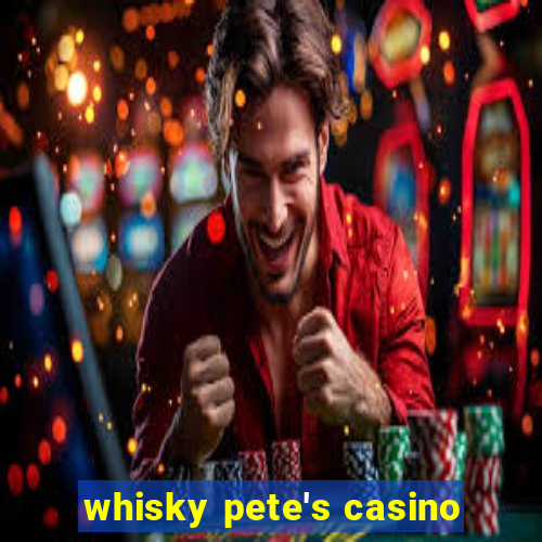 whisky pete's casino