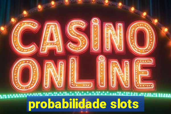 probabilidade slots