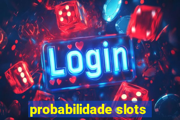 probabilidade slots