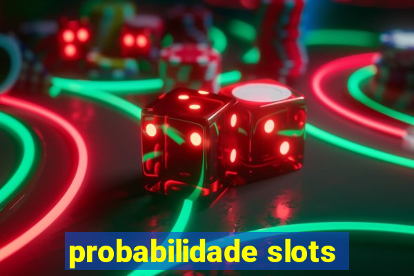 probabilidade slots