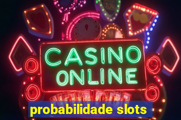 probabilidade slots