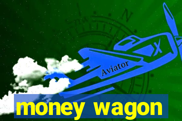 money wagon