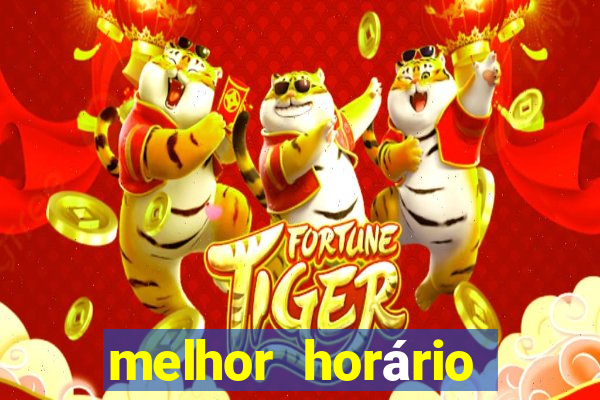 melhor horário para jogar fortune tiger de madrugada hoje