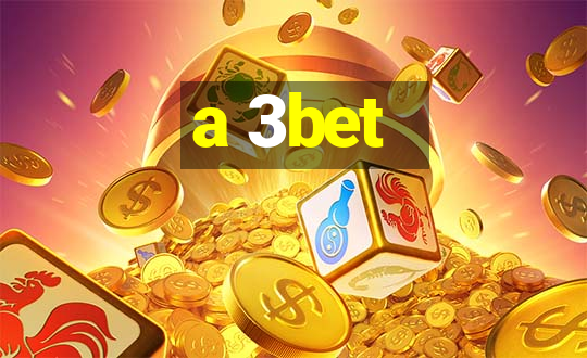 a 3bet