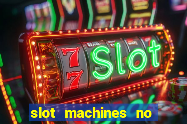 slot machines no deposit bonuses