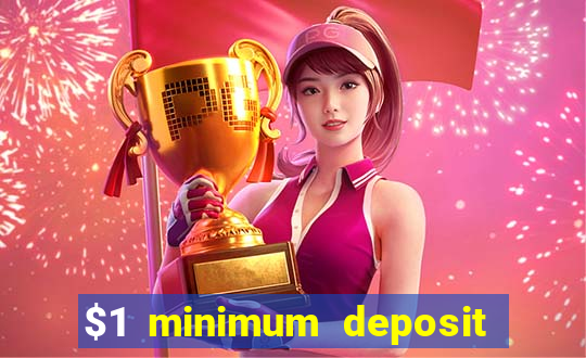 $1 minimum deposit online casino