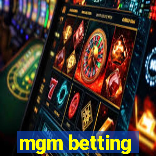 mgm betting