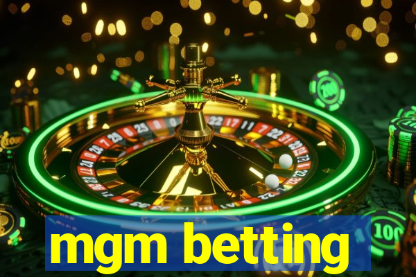 mgm betting