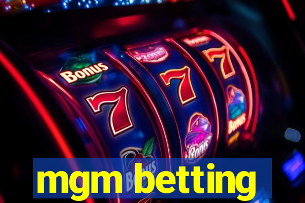 mgm betting