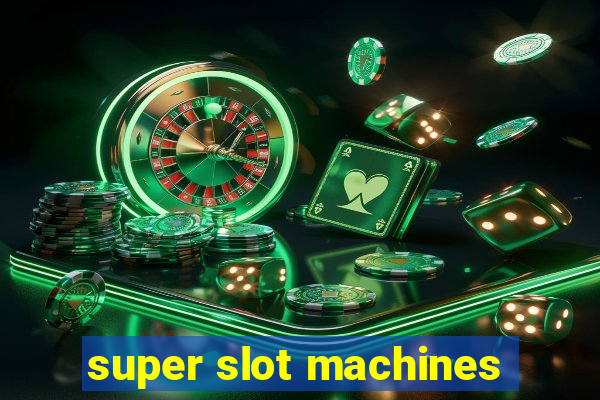 super slot machines