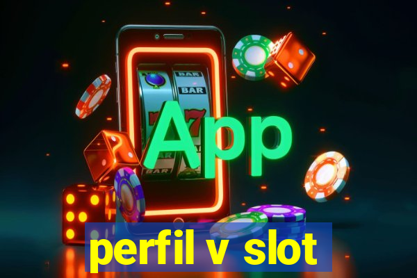 perfil v slot