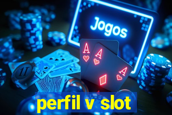 perfil v slot