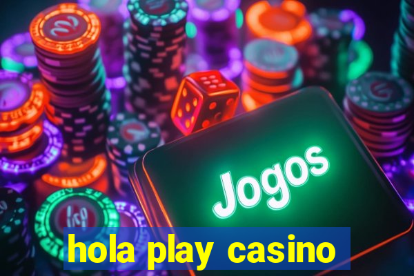 hola play casino