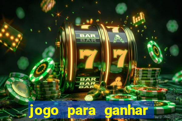 jogo para ganhar dinheiro de verdade sem depositar nada