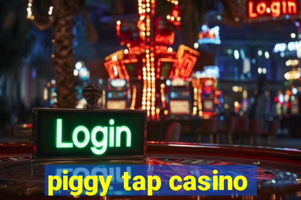 piggy tap casino