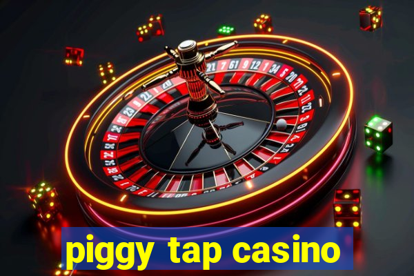 piggy tap casino