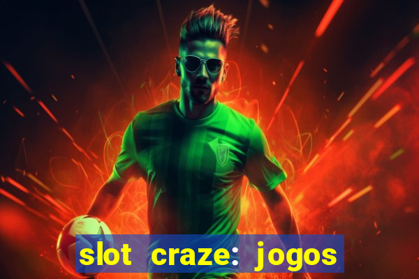 slot craze: jogos de cassino