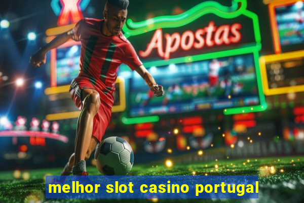 melhor slot casino portugal