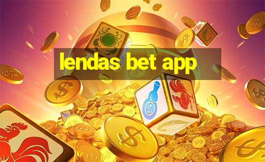 lendas bet app