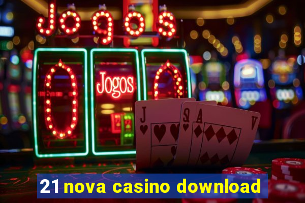 21 nova casino download