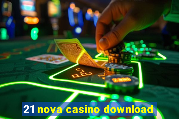 21 nova casino download